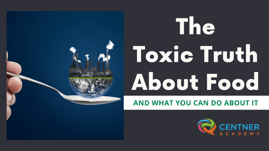 The Toxic Truth About Food
